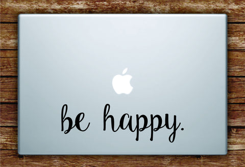 Be Happy Laptop Apple Macbook Quote Wall Decal Sticker Art Vinyl Beautiful Inspirational Quotes Cute Good Vibes