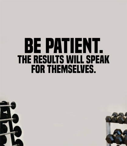 Be Patient Results Gym Quote Fitness Health Work Out Decal Sticker Vinyl Art Wall Room Decor Teen Motivation Inspirational Girls Lift