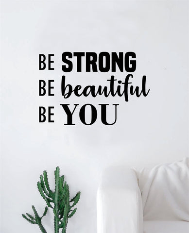 Be Strong Beautiful You Wall Decal Decor Art Sticker Vinyl Room Bedroom Inspirational Home Boy Girl Kids Teen Baby