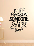 Be the Reason Smiles V2 Decal Sticker Wall Vinyl Decor Room Bedroom Art Cute Nursery Good Vibes Baby Teen Kids School