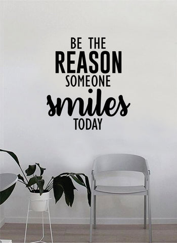 Be the Reason Someone Smiles Today Wall Decal Sticker Home Decor Vinyl Art Bedroom Teen Inspirational Quote Cute Happy School Nursery Baby Kids