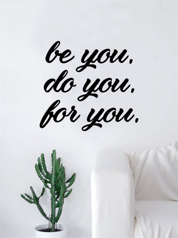 Be You Do You For you Quote Decal Sticker Wall Vinyl Bedroom Living Room Decor Art Motivational Inspirational