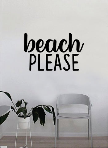 Beach Please Wall Decal Sticker Vinyl Art Home Decor Decoration Living Room Bedroom Quote Inspirational Ocean Funny Nautical Sea