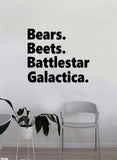 Bears Beets Battlestar Galactica Quote Decal Sticker Wall Vinyl Art Decor Bedroom Living Room Funny Inspirational TV Shows The Office
