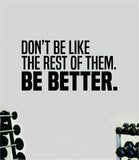Be Better V2 Quote Wall Decal Sticker Vinyl Art Home Decor Bedroom Boy Girl Inspirational Motivational Gym Fitness Health Exercise Lift Beast