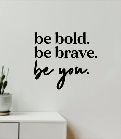 Be Bold Brave You V3 Decal Sticker Quote Wall Vinyl Art Wall Bedroom Room Home Decor Inspirational Teen Baby Nursery Girls Playroom School