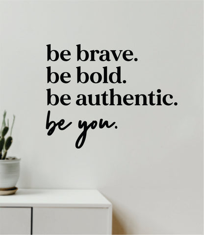 Be Brave Bold Authentic You Quote Wall Decal Sticker Vinyl Art Decor Bedroom Room Girls Inspirational Motivational Gym Nursery School