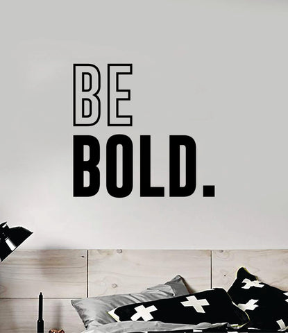 Be Bold Quote Wall Decal Sticker Vinyl Art Decor Bedroom Room Boy Girl Inspirational Motivational School Nursery Good Vibes