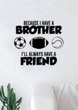 Because Brother v2 Quote Wall Decal Sticker Bedroom Living Room Vinyl Art Home Sticker Decoration Decor Teen Nursery Inspirational Bro Family Son Daughter Sports Baseball Football Soccer Cute