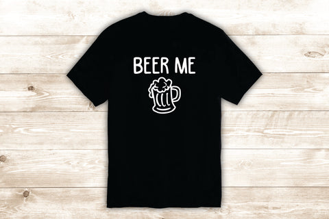 Bee r Me T-Shirt Tee Shirt Vinyl Heat Press Custom Inspirational Quote Funny Drink