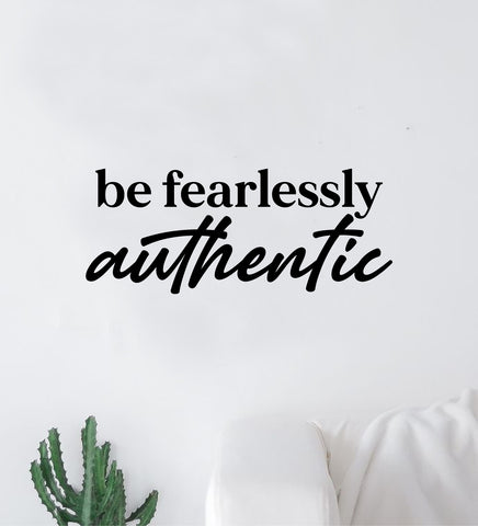 Be Fearlessly Authentic Quote Wall Decal Sticker Vinyl Art Decor Bedroom Room Boy Girl Teen Inspirational Motivational School