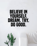 Believe In Yourself Dream Try Do Good Quote Wall Decal Sticker Room Bedroom Art Vinyl Decor Kids Baby Teen Nursery Inspirational