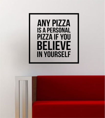 Believe in Yourself Simple Square Design Quote Pizza Funny Inspirational Wall Decal Sticker Vinyl Art Home Decor Decoration - boop decals - vinyl decal - vinyl sticker - decals - stickers - wall decal - vinyl stickers - vinyl decals