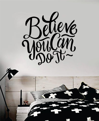 Believe You Can Do It Quote Wall Decal Sticker Bedroom Room Art Vinyl Inspirational Motivational Kids Teen Baby Nursery Playroom School Gym Fitness