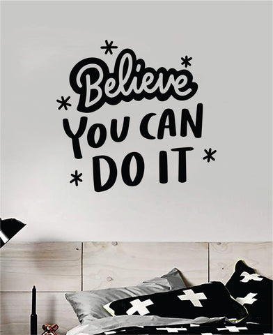 Believe You Can Do It Quote Wall Decal Sticker Bedroom Room Art Vinyl Inspirational Motivational Kids Teen Baby Nursery School Girls