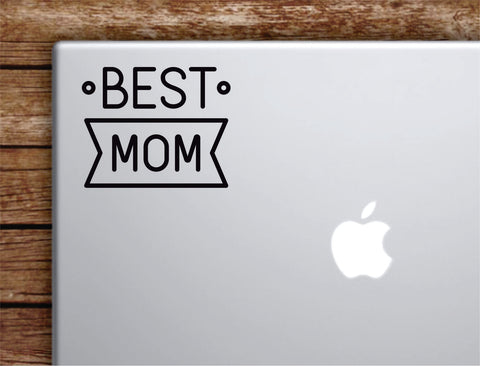 Best Mom Laptop Wall Decal Sticker Vinyl Art Quote Macbook Apple Decor Car Window Truck Teen Inspirational Girls