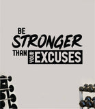 Be Stronger Than Your Excuses V6 Quote Wall Decal Sticker Vinyl Art Decor Bedroom Room Boy Girl Inspirational Motivational Gym Fitness Health Exercise Lift Beast