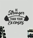 Be Stronger Than Your Excuses V7 Quote Wall Decal Sticker Vinyl Art Home Decor Bedroom Boy Girl Inspirational Motivational Men Gym Fitness Health Exercise Lift Beast