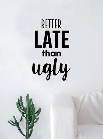 Better Late Than Ugly V2 Quote Wall Decal Sticker Vinyl Art Words Decor Inspirational Make Up Girl Teen Beauty Lashes Brows