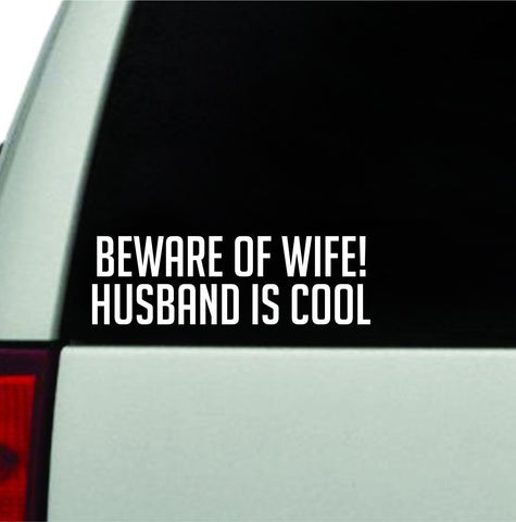 Beware Of Wife Husband Is Cool Wall Decal Car Truck Window Windshield JDM Sticker Vinyl Lettering Quote Drift Boy Girl Kids Mom Funny Racing Men Family