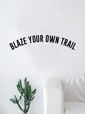 Blaze Your Own Trail Quote Decal Sticker Wall Vinyl Art Home Room Decor Inspirational Teen