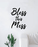 Bless This Mess Quote Wall Decal Sticker Bedroom Home Room Art Vinyl Inspirational Teen Family Kids Funny Baby Nursery Playroom