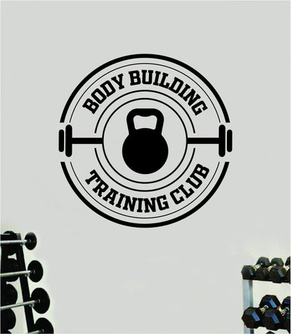 Body Building Training Club Gym Quote Wall Decal Sticker Vinyl Art Home Decor Bedroom Boy Girl Inspirational Motivational Fitness Health Exercise Lift Beast Kettlebell