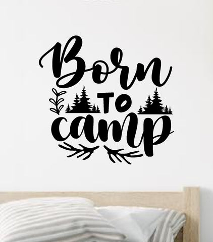 Born to Camp Wall Decal Home Decor Vinyl Sticker Art Bedroom Room Girls Boys Men Travel RV Wanderlust Adventure Hike Mountains