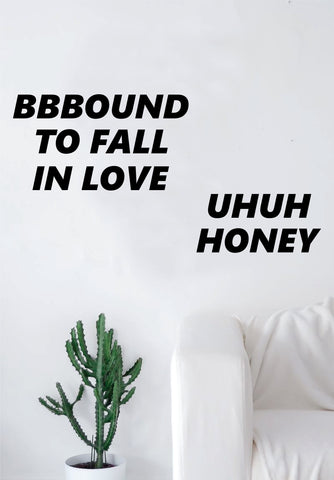Bound to Fall in Love Uh Huh Honey Quote Wall Decal Sticker Room Art Vinyl Rap Hip Hop Lyrics Music Kanye West Yeezy
