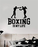 Boxing Is My Life V3 Wall Decal Decor Art Sticker Vinyl Room Bedroom Home Teen Inspirational Sports Kids MMA Fight Gloves Box Gym Train