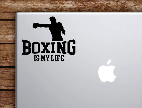 Boxing Is My Life Laptop Wall Decal Sticker Vinyl Art Quote Macbook Apple Decor Car Window Truck Kids Baby Teen Inspirational Sports Fight MMA