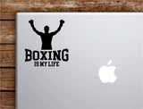 Boxing Is My Life V2 Laptop Wall Decal Sticker Vinyl Art Quote Macbook Apple Decor Car Window Truck Kids Baby Teen Inspirational Sports Fight MMA