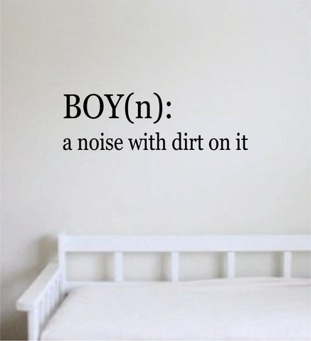 Boy A Noise With Dirt On It Quote Wall Decal Sticker Bedroom Room Art Vinyl Kids Baby Nursery Son Funny Definition Cute