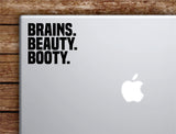 Brains Beauty Booty Laptop Wall Decal Sticker Vinyl Art Quote Macbook Apple Decor Car Window Truck Teen Inspirational Girls Gym Fitness Sports