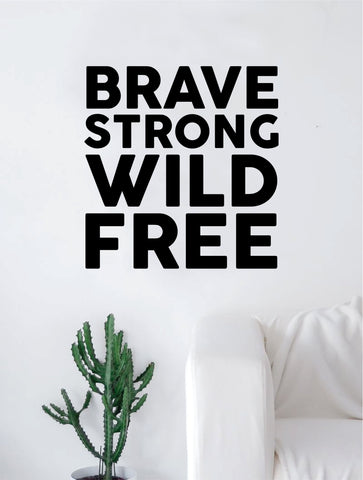 Brave Strong Wild Free Quote Decal Sticker Wall Vinyl Art Home Decor Inspirational Adventure Travel