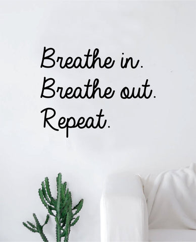 Breathe In Out Repeat Wall Decal Decor Art Sticker Vinyl Room Bedroom Inspirational Home Teen Baby Yoga Relax