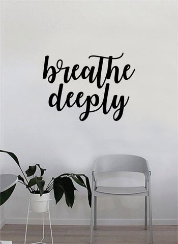 Breathe Deeply Wall Decal Sticker Vinyl Art Bedroom Room Decor Teen Quote Inspirational Teen Yoga Namaste Meditate Relax