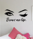 Brows Are Life Wall Decal Sticker Vinyl Home Decor Bedroom Art Makeup Cosmetics Lashes Eyebrows Eyelashes Vanity Beauty Women