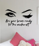 Brows Weekend Wall Decal Sticker Vinyl Home Decor Bedroom Art Makeup Cosmetics Lashes Eyebrows Eyelashes Vanity Beauty Women