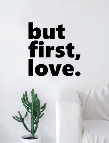 But First Love Quote Wall Decal Sticker Room Art Vinyl Beautiful Decor Home Decoration Bedroom Marriage Love Inspirational Simple Cute