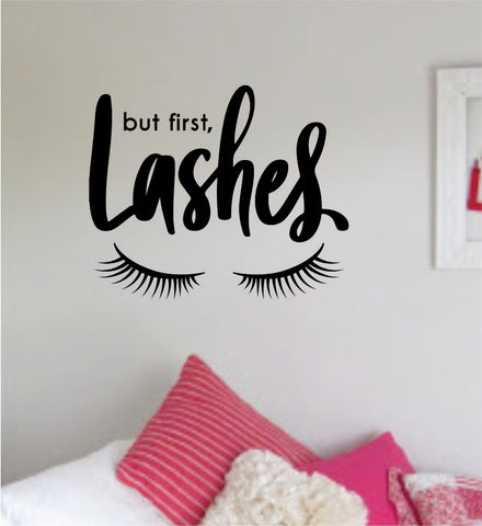 But First Lashes Eyelashes Quote Beautiful Decal Sticker Room Bedroom Wall Vinyl Decor Art Make Up Beauty Salon Girls Teen Women Brows