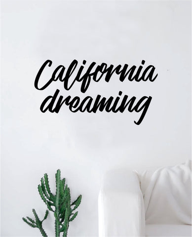 California Dreaming Quote Wall Decal Sticker Bedroom Room Art Vinyl Home Decor Inspirational Teen Westcoast Beach
