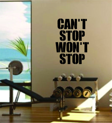 Can't Stop Won't Stop Quote Fitness Health Work Out Gym Decal Sticker Wall Vinyl Art Wall Room Decor Weights Motivation