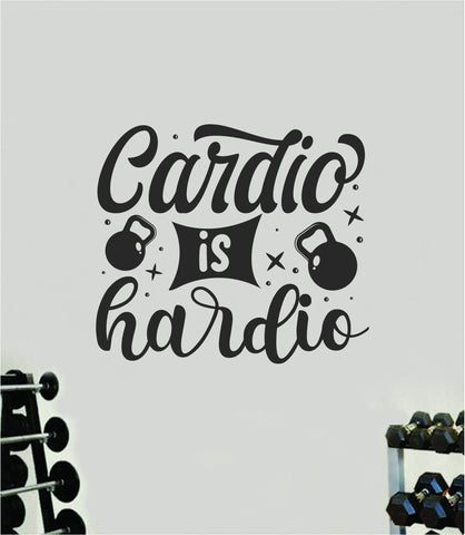Cardio is Hardio Quote Wall Decal Sticker Vinyl Art Home Decor Bedroom Boy Girl Inspirational Motivational Men Gym Fitness Health Exercise Lift Beast