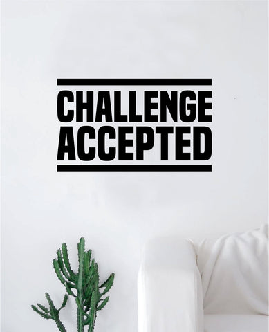 Challenge Accepted Decal Sticker Wall Vinyl Art Wall Bedroom Room Decor Motivational Inspirational Teen Gym Fitness