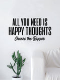 Chance the Rapper Happy Thoughts Quote Decal Sticker Wall Vinyl Bedroom Living Room Decor Art Music Lyrics Rap Hip Hop Inspirational