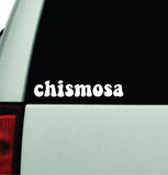 Chismosa Car Decal Truck Window Windshield JDM Bumper Sticker Vinyl Quote Boy Girls Funny Mom Milf Women Trendy Cute Aesthetic Latina Spanish