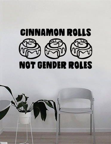 Cinnamon Rolls Not Gender Roles Quote Wall Decal Sticker Bedroom Living Room Art Vinyl Beautiful Inspirational Feminist Feminism Woman Women Empowerment Girls Teen