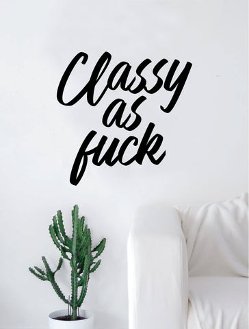 Classy as F Quote Decal Sticker Wall Vinyl Art Home Decor Decoration Teen Inspire Inspirational Motivational Living Room Bedroom Funny