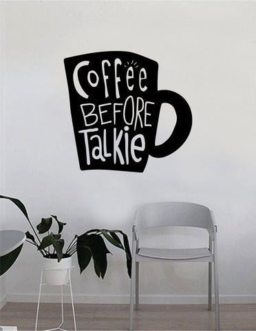 Coffee Before Talkie Cup Quote Wall Decal Sticker Bedroom Living Room Art Vinyl Beautiful Decor Kitchen Cute Shop Morning Funny Java